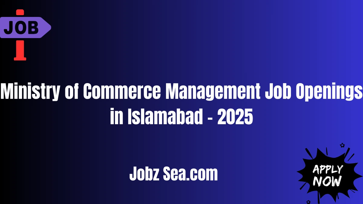 Ministry of Commerce Management Job Openings in Islamabad – 2025