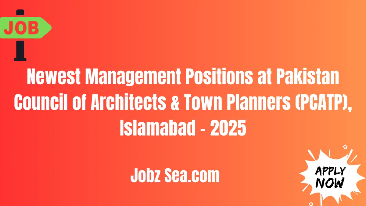 Newest Management Positions at Pakistan Council of Architects & Town Planners (PCATP), Islamabad - 2025