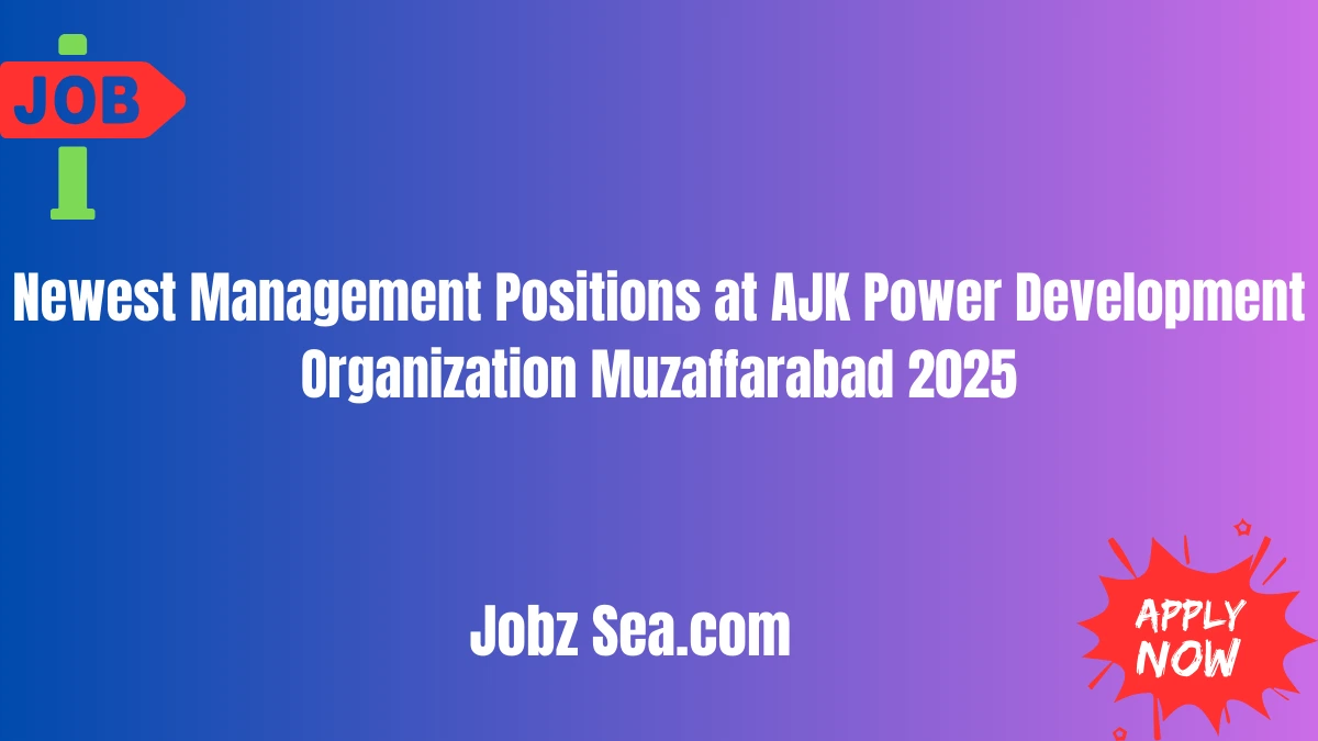 Newest Management Positions at AJK Power Development Organization Muzaffarabad 2025