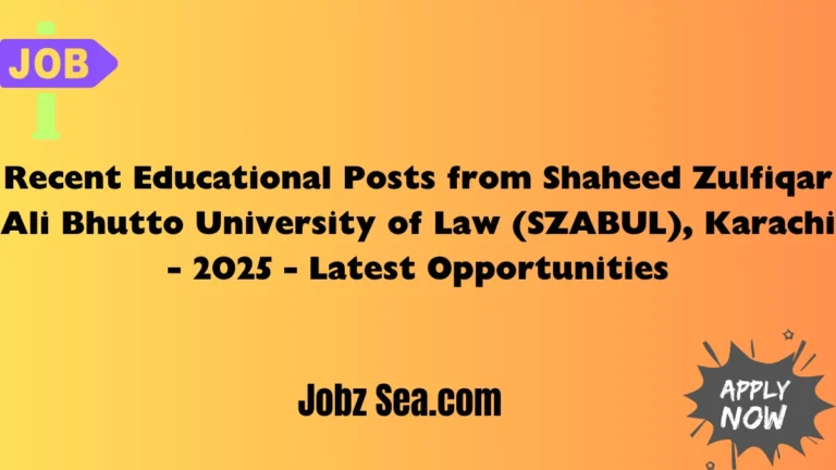 Recent Educational Posts from Shaheed Zulfiqar Ali Bhutto University of Law (SZABUL), Karachi - 2025 - Latest Opportunities