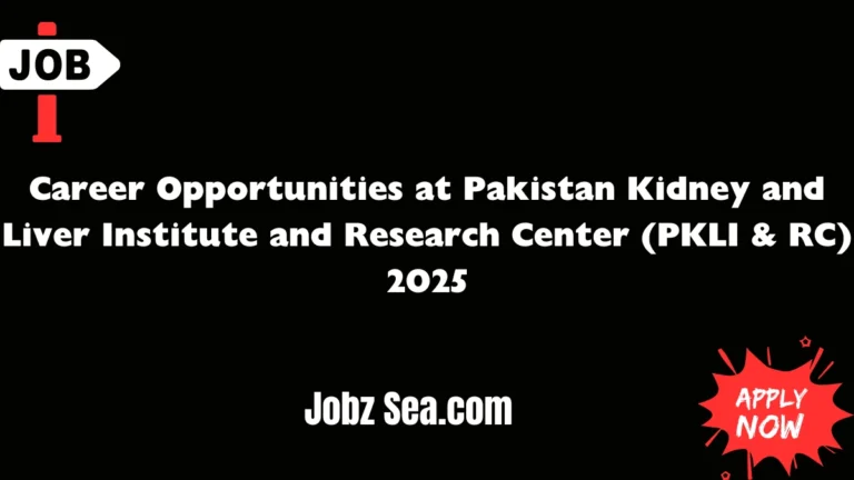 Career Opportunities at Pakistan Kidney and Liver Institute and Research Center (PKLI & RC) 2025