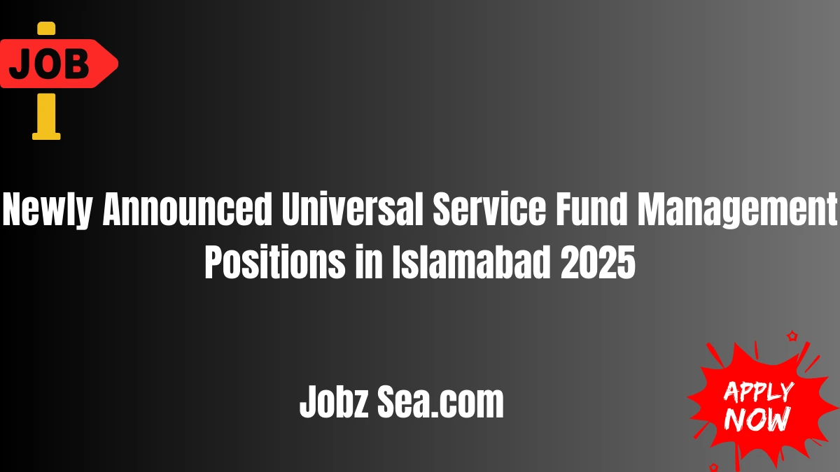 Newly Announced Universal Service Fund Management Positions in Islamabad 2025